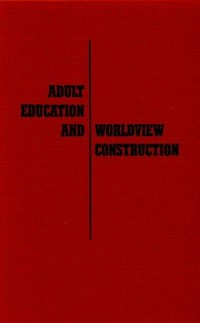Adult education and worldview construction /