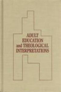 Adult education and theological interpretations /