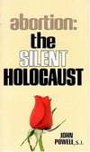 Abortion : the silent holocaust /