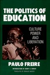 The politics of education : culture, power, and liberation /