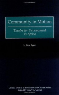 Community in motion : theatre for development in Africa /
