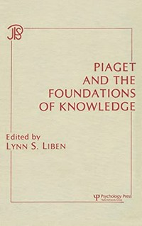 Piaget and the foundations of knowledge /