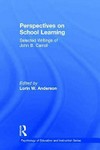 Perspectives on school learning : selected writings of John B. Carroll /