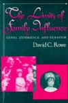 The limits of family influence : genes, experience, and behavior /
