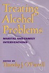 Treating alcohol problems : marital and family interventions /