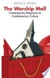 The worship mall : contemporary responses to contemporary culture /