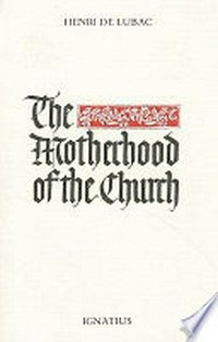 The motherhood of the Church ; followed by, Particular churches in the universal Church, and an interview conducted by Gwendoline Jarczyk /