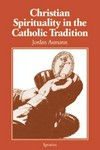 Christian spirituality in the catholic tradition /