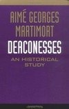 Deaconesses : an historical study /