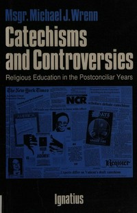 Catechisms and controversies : religious education in the postconciliar years /