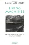 Living machines : Bauhaus architecture as sexual ideology /