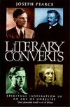 Literary converts : spiritual inspiration in an age of unbelief /