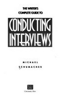 The writer's complete guide to conducting interviews /