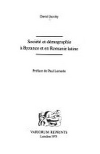 Société et démographie à Byzance et en Romanie latine /
