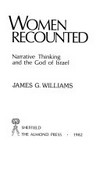 Women recounted : narrative thinking and the God of Israel /