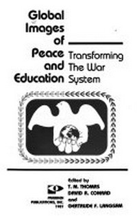 Global images of peace and education trasforming the war system /