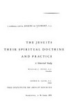 The Jesuits their spiritual doctrine and practice : a historical study /