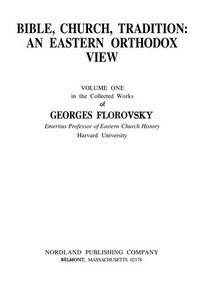 Bible, Church, tradition : an Eastern Orthodox view /