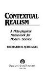 Contextual realism : a meta-physical framework for modern science /