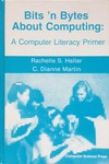 Bits 'n bytes about computing : a computer literacy primer /