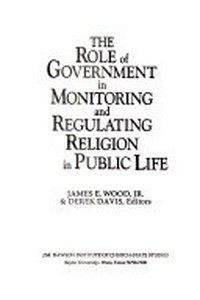 The role of government in monitoring and regulating religion in public life /