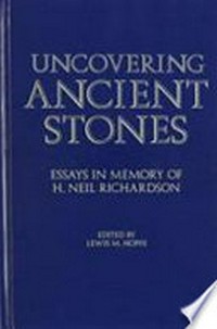 Uncovering ancient stones : essays in memory of H. Neil Richardson /