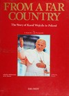 From a far country : the story of Karol Wojtyla in Poland /