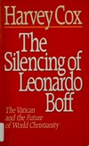 The silencing of Leonardo Boff : the Vatican and the future of world christianity /