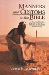 Manners and customs in the Bible : [an illustrated guide to daily life in Bible times] /