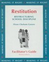 Restitution : restructuring school discipline: facilitator's guide /