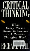 Critical thinking: what every person need to survive in a rapidly changing world /
