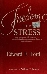 Freedom from stress : most people deal with symptoms... this book, based on cybernetic control theory, deals with causes /