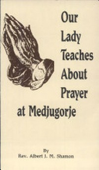 Our Lady teaches about prayer at Medjuorje /