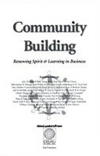 Community building : renewing spirit and learning in business /