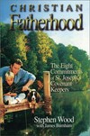 Christian fatherhood : the eight commitments of St. Joseph's Covenant Keepers /