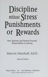 Discipline without stress punishments or rewards : how teachers and parents promote responsibility & learning /