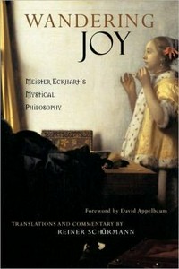 Wandering joy : Meister Eckhart, mystic and philosopher /