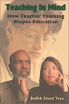 Teaching in mind : how teacher thinking shapes education /