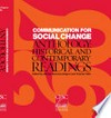 Communication for social change anthology : historical and contemporary readings /