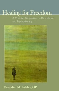 Healing for freedom : a Christian perspective on personhood and psychotherapy /