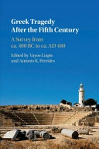 Greek tragedy after the fifth century : a survey from ca. 400 BC to ca. AD 400 /