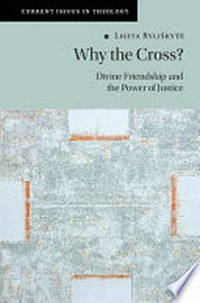 Why the Cross? : divine friendship and the power of justice /