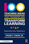 100 teaching ideas that transfer and transform learning : expanding your repertoire /