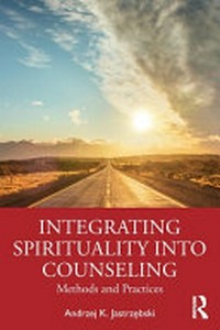 Integrating spirituality into counseling : methods and practices /