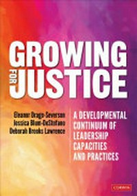 Growing for justice : a developmental continuum of leadership capacities and practices /