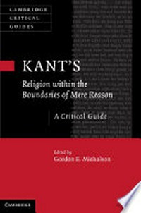 Kant’s religion within the boundaries of mere reason : a critical guide /