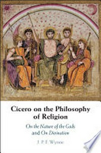 Cicero on the philosophy of religion : On the nature of the Gods and On divination /