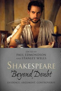 Shakespeare beyond doubt : evidence, argument, controversy /