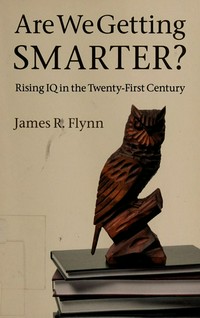 Are we getting smarter? : rising iq in the twenty-first century /