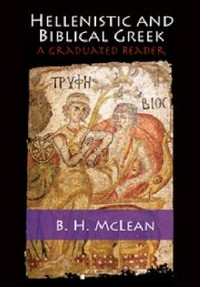 Hellenistic and biblical greek : a graduated reader /